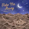 About Take Me Away Song