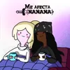 me afecta (nanana)