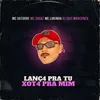 Lanç4 pra Tu Xot4 pra Mim (feat. MC Lukinha)