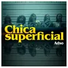 About Chica Superficial Song