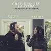 About Prefiero Ser La Otra Versión Ranchera Song