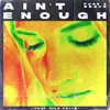 About Ain't Enough (feat. Mila Falls) Song