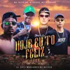About Hoje Eu Tô Feliz (feat. DJ DEIVÃO) Song