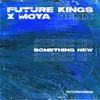 About Something New (Future Kings Remix) Song