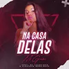 About Na casa delas (feat. DJ Luanzinho e Flavinho Behringer) Song