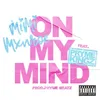 About On My Mind (feat. Pryme Kingz) Song