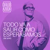 About Todo Va a Salir Como Esperábamos En Vivo Song