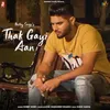 About Thak Gayi Aan Song