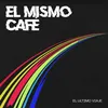 El Mismo Café