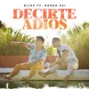 About Decirte Adiós (feat. Banda XXI) Song