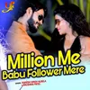 About Million Me Babu Follower Mere Song