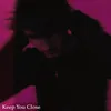 About Keep You Close Song