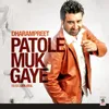 About Patole Muk Gaye Song
