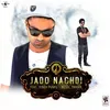 About Jado Nachdi Song