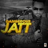 About Dangerous Jatt Song