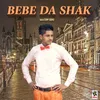 About Bebe Da Shak Song