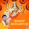 About Bhagat Meri Dati De Song