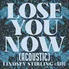 About Lose You Now (Acoustic) Song