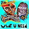 About What U Need Song
