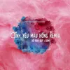 About Tình Yêu Màu Hồng (feat. Xám) [MEE Remix] Song