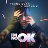 About I'm Not Ok (feat. Dương K) Song