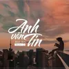 About Anh Vẫn Tin (feat. Anh Bin) Song