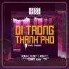 About Đi Trong Thành Phố (feat. Slow T, Night T, Terry) Song