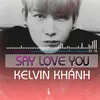 Say Love You (feat. Jarvis Huỳnh) [Remix]