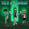 About Dile A Tu Amiga Remix Song