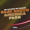 About Beat South America Park (feat. MC Pikachu) Song