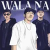 About Wala Na (feat. Yuridope & Ace Cirera) Song