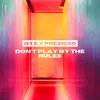 About Don't Play by the Rules Song