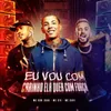 About EU VOU COM CARINHO ELA QUER COM FORÇA Song