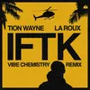 About IFTK (Vibe Chemistry Remix) Vibe Chemistry Remix Song