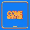 About Come With Me Song