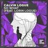 About So What (feat. Lorin Logue) Song