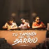 About Tú También Eres De Barrio Song