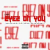 About EYEZ ON YOU (WHAT IT DO BABY!) Song