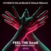 About Feel The Same (feat. Jordan Grace) Song