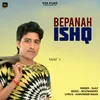 About Bepanah Ishq Song