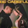 About Be Careful Song