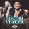 About Nasci Pra Vencer Song