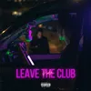 About Leave The Club Song
