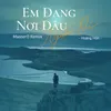 Em Đang Nơi Đâu Người Ơi (MasterD Remix)