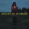 About Esclava De Sus Besos Song