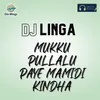 Mukku Pullalu Paye Mamidi Kindha DJ Linga