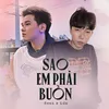 About Sao Em Phải Buồn Song