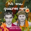About No me quieras mal (feat. Green Valley) Song