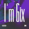 About I'm 6ix Song