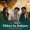 About Chhoo Le Dobara Song